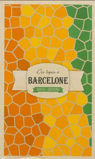 Des tapas à Barcelone : recettes et accessoires Cof. - LAURE SIRIEIX