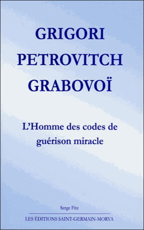Grigori Petrovich Grabovoi : l&#39;homme des codes de guérison miracle - SERGE FITZ