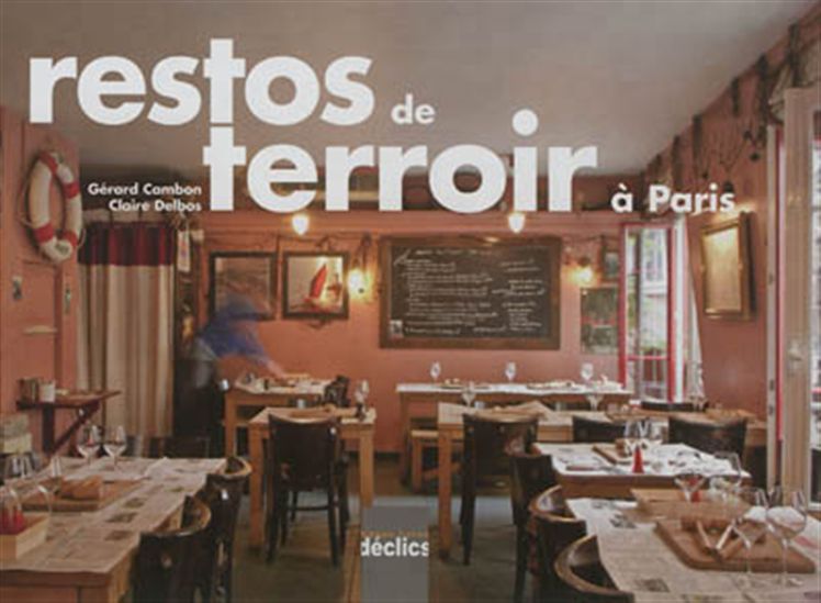 Restos de terroir à Paris - CLAIRE DELBOS