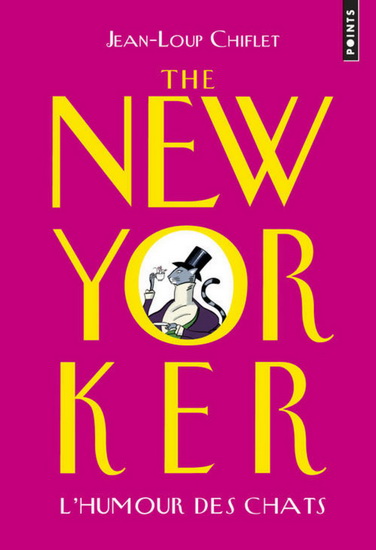 The New Yorker : l&#39;humour des chats - JEAN-LOUP CHIFLET