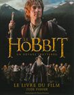 Le Hobbit un voyage inattendu : le livre du film - JUDE FISHER