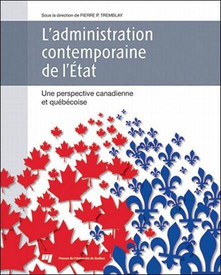 L'Administration contemporaine de l'État : une perspective canadienne et québécoise - PIERRE P. TREMBLAY