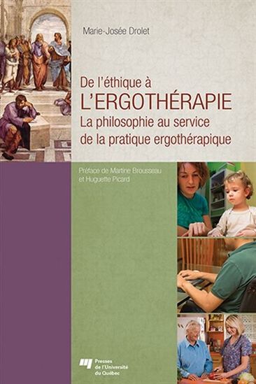 De l'éthique à l'ergothérapie: la philosophie au service de la pratique ergothérapique - MARIE-JOSÉE DROLET