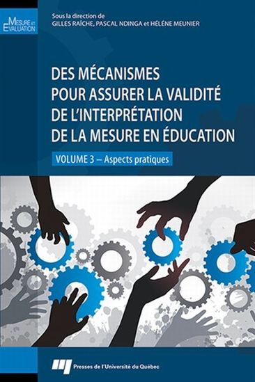Des mécanismes pour assurer la validité de l'interprétation de la mesure en éducation T.03 Aspects pratiques - COLLECTIF