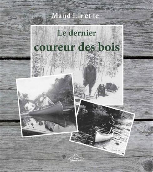 Le Dernier coureur des bois - MAUD LIRETTE