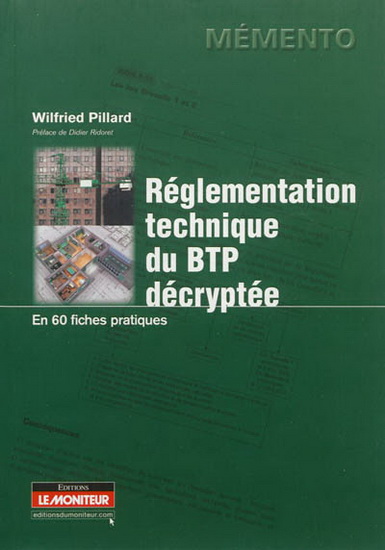 La Réglementation du BTP décryptée : décryptage des règles de construction - WILFRIED PILLARD