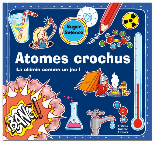 Atomes crochus : la chimie comme un jeu ! - FRÉDÉRIQUE FRAISSE - THOMAS FLINTHAM