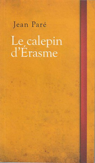 Calepin d&#39;Érasme - JEAN PARÉ