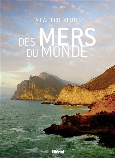 À la découverte des mers du monde - ARIEL FUCHS