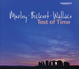 Test Of Time - MURLEY-BICKERT-WALLACE