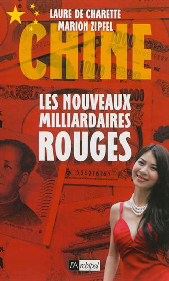 Chine : les nouveaux milliardaires rouges - LAURE DE CHARETTE - MARION ZIPFEL