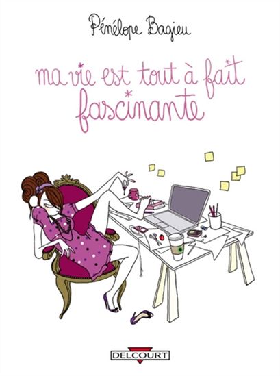 Ma vie est tout à fait fascinante - PÉNÉLOPE BAGIEU
