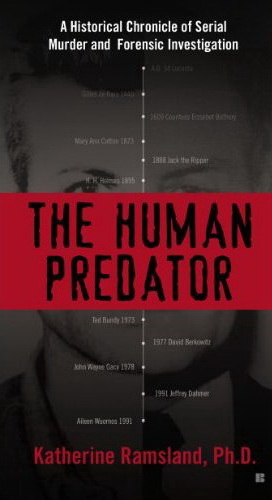 The Human predator: A historical chronicle of serial murder and forensic investigation - KATHERINE RAMSLAND