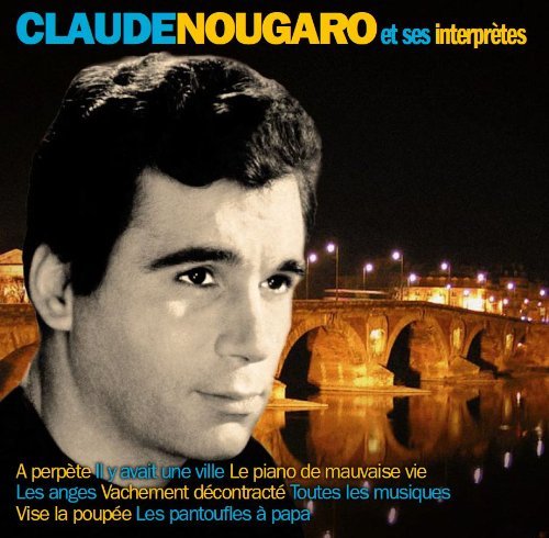 Claude Nougaro et ses interprètes - NOUGARO CLAUDE