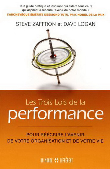 Les Trois lois de la performance : pour réécrire l&#39;avenir de votre entreprise et de votre vie - STEVE ZAFFRON - DAVE LOGAN