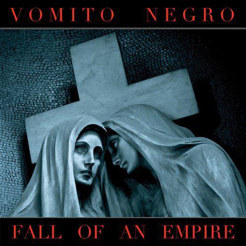 Fall Of An Empire - VOMITO NEGRO