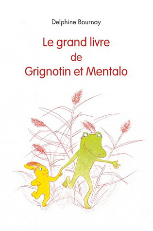 Le Grand livre de Grignotin et Mentalo - DELPHINE BOURNAY