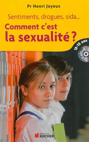 Sentiments, drogues, sida... Comment c&#39;est la sexualité ? : 13-15 ans + CD - HENRI JOYEUX