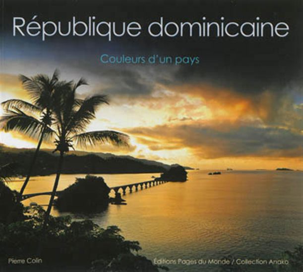 République dominicaine : couleurs d&#39;un pays - PIERRE COLIN