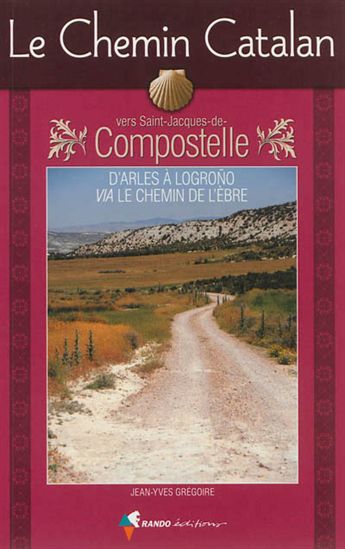 Le Chemin catalan vers Compostelle - JEAN-YVES GRÉGOIRE