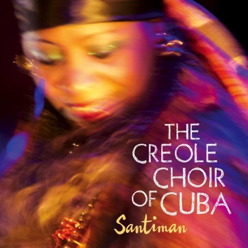 Santiman - CREOLE CHOIR OF CUBA (THE)