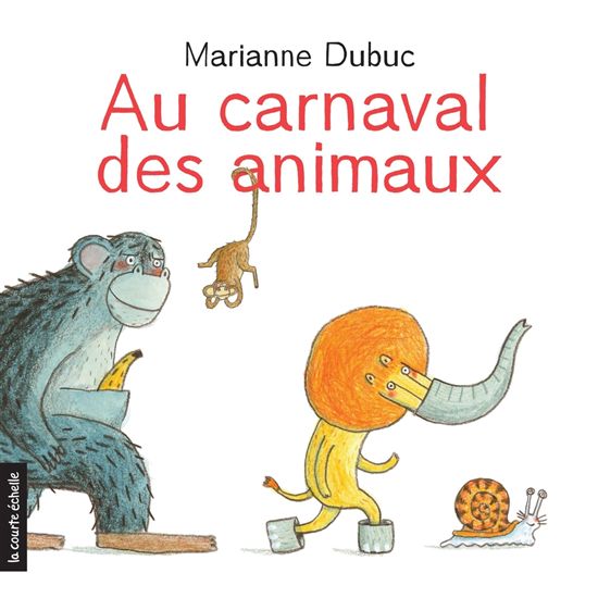 Au carnaval des animaux - MARIANNE DUBUC