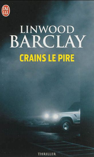 Crains le pire - LINWOOD BARCLAY