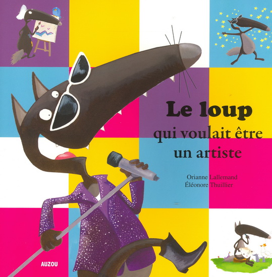 Le Loup qui voulait être un artiste - ORIANNE LALLEMAND - ELÉONORE THUILLIER