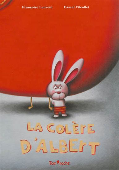 La Colère d'Albert - FRANÇOISE LAURENT - PASCAL VILCOLLET