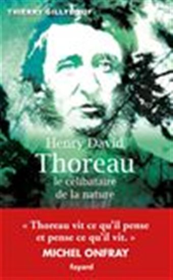 Henry David Thoreau : le célibataire de la nature - THIERRY GILLYBOEUF