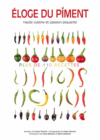 Éloge du piment : haute cuisine et passion piquante - CINZIA TRENCHI - FABIO PETRONI