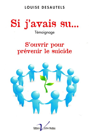 Si j&#39;avais su... S&#39;ouvrir pour prévenir le suicide - LOUISE DESAUTELS