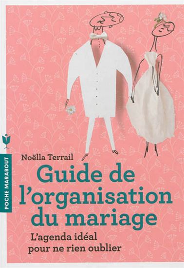 Guide de l&#39;organisation du mariage N. éd. - NOËLLA TERRAIL