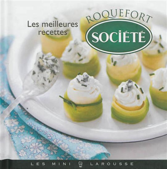 Les Meilleures recettes au roquefort Société - SARAH SCHMIDT