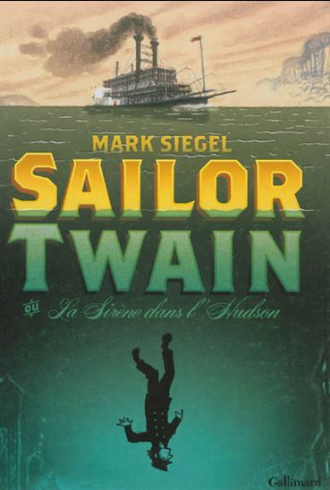 Sailor Twain ou La sirène dans l&#39;Hudson - MARK SIEGEL