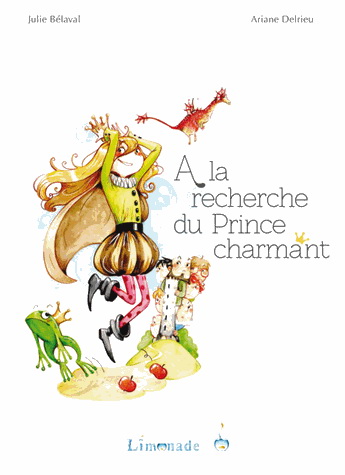 À la recherche du prince charmant - JULIE BÉLAVAL - ARIANE DELRIEU