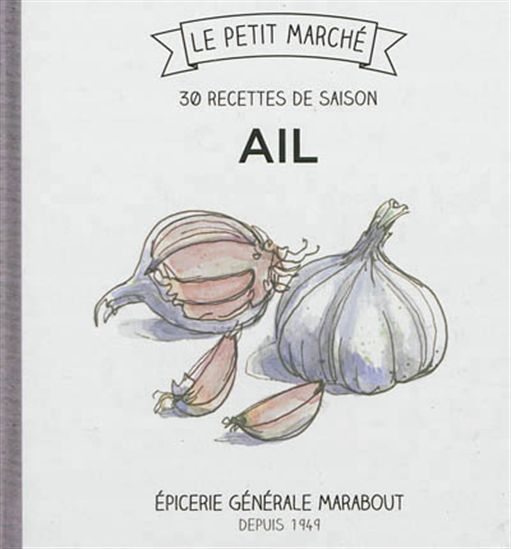 Ail : 30 recettes de saison - COLLECTIF