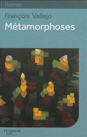 Métamorphoses - FRANÇOIS VALLEJO