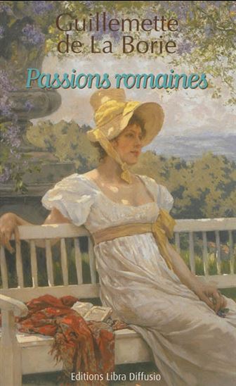 Passions romaines - GUILLEMETTE DE LA BORIE