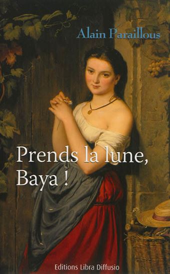 Prends la lune, baya ! - ALAIN PARAILLOUS