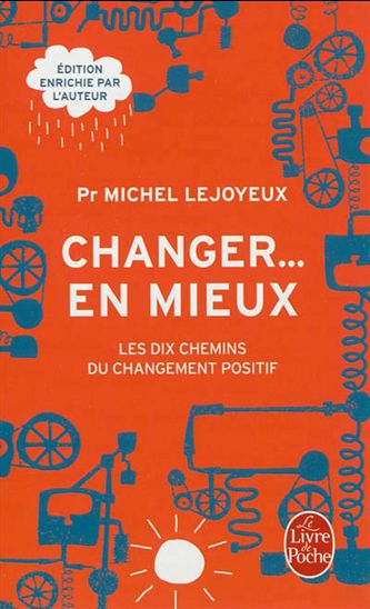 Changer... en mieux : les dix chemins du changement positif - MICHEL LEJOYEUX