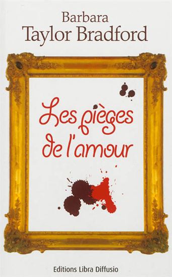 Les Pièges de l&#39;amour - BARBARA TAYLOR BRADFORD