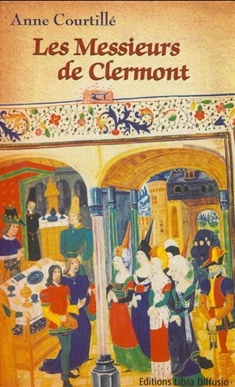 Les Messieurs de Clermont - ANNE COURTILLÉ