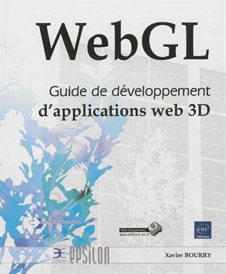 WebGL : guide de développement d&#39;applications Web 3D - XAVIER BOURRY