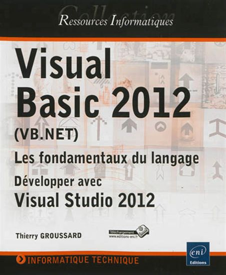 Visual Basic 2012 (VB.Net) : les fondamentaux du langage : développer avec Visual Studio 2012 - THIERRY GROUSSARD