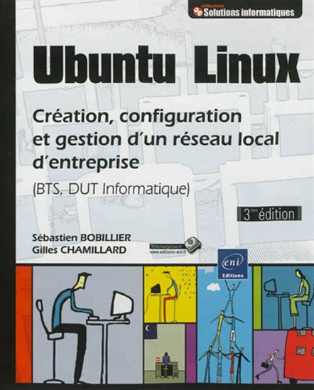 Ubuntu Linux : création, configuration et gestion d&#39;un réseau local d&#39;entreprise (BTS, DUT informatique) 3e éd. - SÉBASTIEN BOBILLIER - GILLES CHAMILLARD