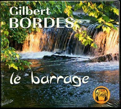 Le Barrage (CD MP3 : 7 h 30) - GILBERT BORDES
