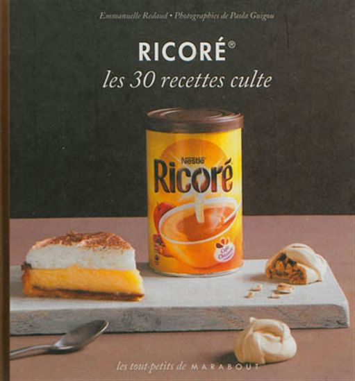 Ricoré : les 30 recettes culte - EMMANUELLE REDAUD