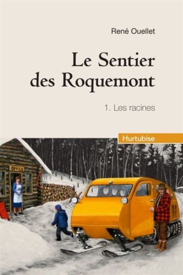 Le Sentier des Roquemont T.01 Les racines - RENÉ OUELLET