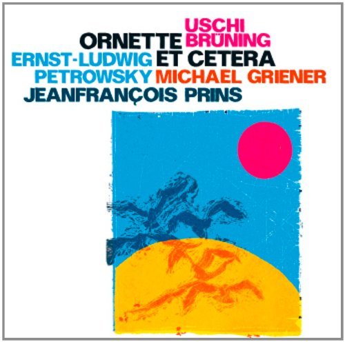 Ornette et Cetera - COLEMAN - PETROWSKY - BRUENING - PRINS - 